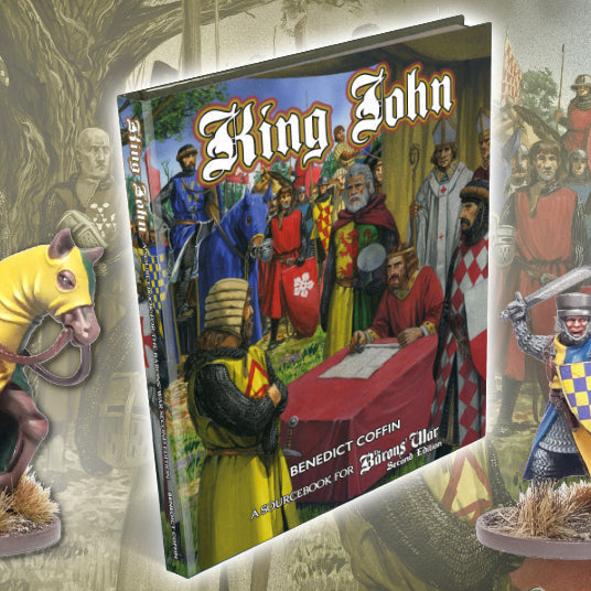 The Barons’ War: King John – Bringing the Angevin World to the Tabletop